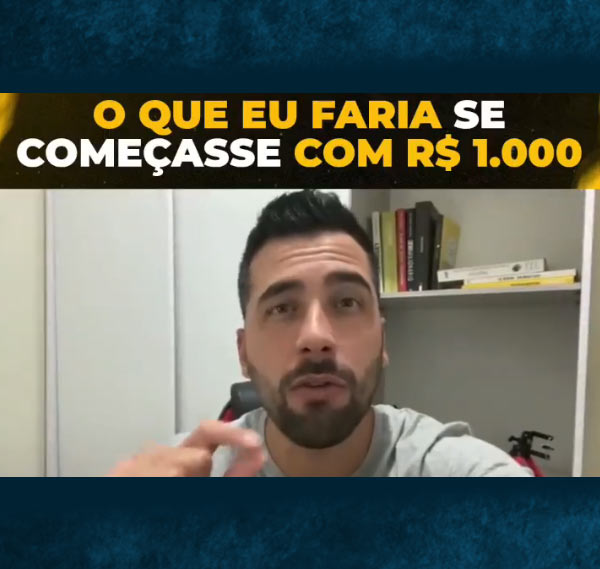 O que eu faria se começasse com 1000 reais