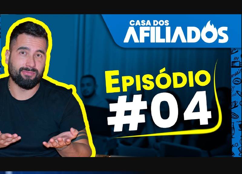 casa dos afiliados ep 04