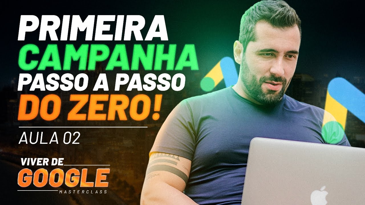 [Aula 02 - Viver de Google] - Como criar o primeiro anúncio para vender no Google